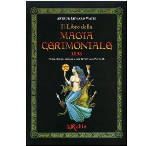 Il Libro della Magia Cerimoniale – Arthur Edward Waite Rebis